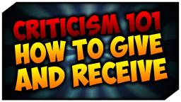 Criticism 101: How To Give & Receive Criticism