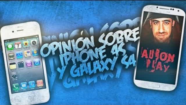 Galaxy S4 & iPhone 4S - Opinión PERSONAL