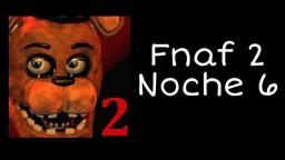 Five Nights at Freddys 2 (Android) | Noche 6 | Completa