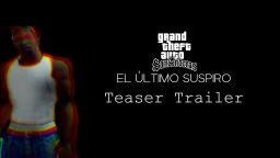 GTA: SA Loquendo - El último suspiro (Teaser Trailer)
