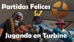¡Partidas Felices! | TF2: Jugando en Turbine - Haciendo amigos con flasheadas :D