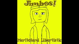 Jimbos! - Meritotard Libertistic