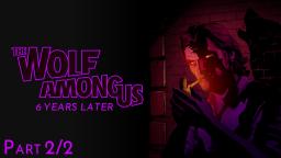 The Wolf Among Us: 6 Years Later (Part 2/2)
