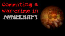 Commiting a warcrime in Minecraft | Dreemkast
