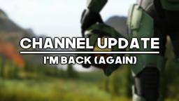 Channel Update:  Back From Vacation (LATE REUPLOAD)