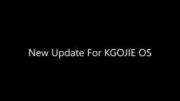 KGOJIE OS New Update!