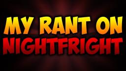 The NightFright Rant! (Part 2)