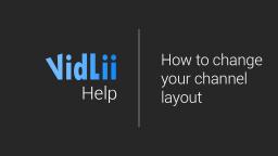 How To Change Your Channel Layout - VidLii Help