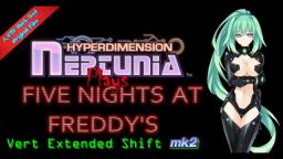 Hyperdimension Neptunia Plays Five Nights At Freddys: Vert Extended Shift mk2