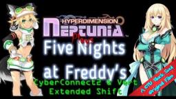 Hyperdimension Neptunia Plays Five Nights at Freddys 1: CyberConnect2 & Vert Extended Shift