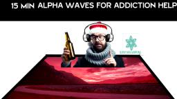 15 MINUTES OF ALPHA WAVES FOR ADDICTION HELP