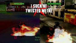 I Suck At Twisted Metal