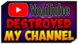 YouTube Has DESTROYED My Channel