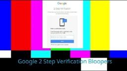 Google 2 Step Verification Bloopers