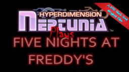 Hyperdimension Neptunia Plays Five Nights at Freddys 1