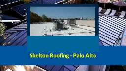 Palo Alto CA Top Roofing Repairing - Shelton Roofing (650) 353-5209