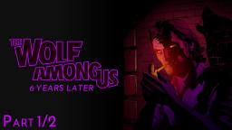 The Wolf Among Us: 6 Years Later (Part 1/2)