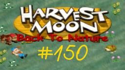Harvest Moon: Back To Nature Let s Play ★ 150 ★ Bin wieder zurück