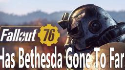 Fallout 76 - Has Bethesda Gone To Far! - My Thoughts