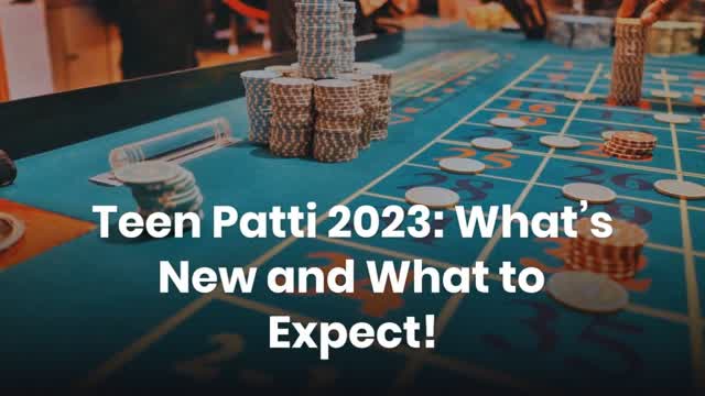 Teen Patti 2023 What’s New and What to Expect