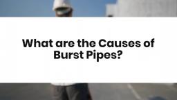 What are the Causes of Burst Pipes