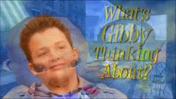 Whats Gibby Thinking About