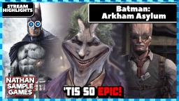 Why dont they kill the joker? - Batman: Arkham Asylum Ep1 HIGHLIGHTS - Nathan Sample Games
