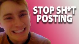 Stop the SH*T Posting!!