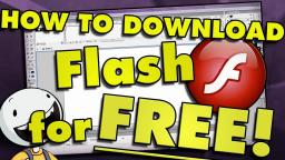 HOW TO DOWNLOAD FLASH FOR FREE! (100% SAFE) (Archived)