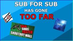 SUB FOR SUB HAS GONE TOO FAR | How To ACTUALLY Advertise your Channel
