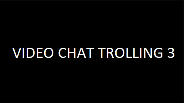 HTN VIDEO CHAT TROLLING 3