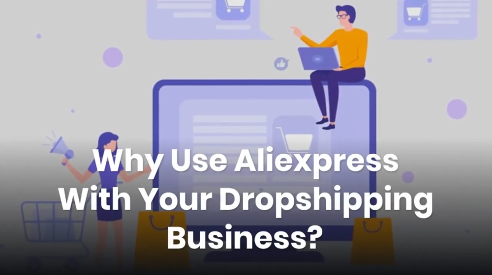 Why Use Aliexpress With Your Dropshipping Business