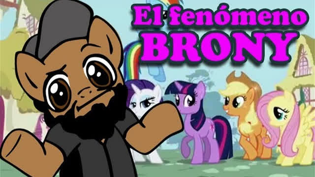 El Fenรณmeno BRONY - Friendship is Magic El Fenรณmeno BRONY - Friendship is Magic