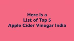 Complete List of Top 5 Apple Cider Vinegar India