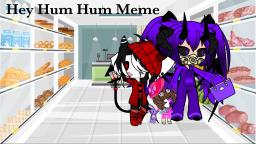 Hey Hum Hum Meme (Gacha club)