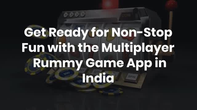 Get Ready for Non-Stop Fun with the Multiplayer Rummy Game App in India