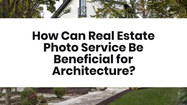 How Can Real Estate Photo Service Be Beneficial for Architecture