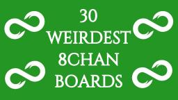 The Weirdest 8chan Links