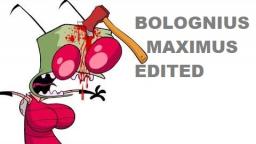 Invader Zim Edited- Bolognius Maximus