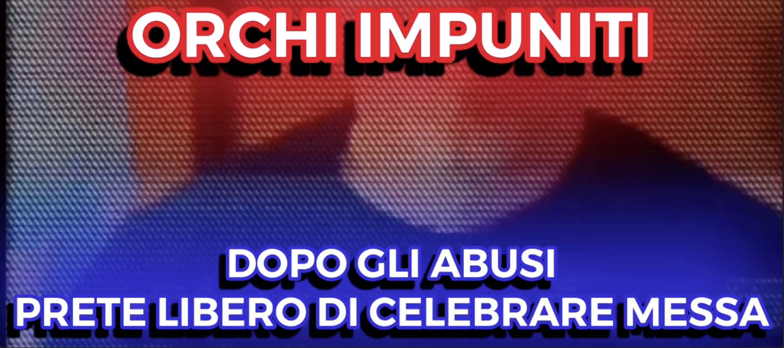 Orchi Impuniti - Dopo gli Abusi - Prete libero di Celebrare Messa