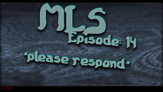 MLS Episode:14 ~ please respond