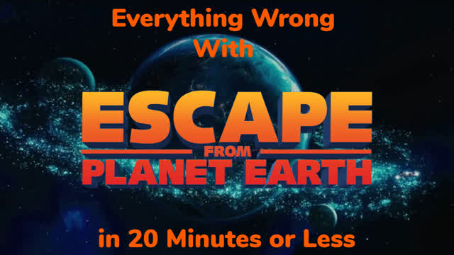 Everything Wrong With Escape from Planet Earth in 20 Minutes or Less