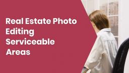 Real Estate Photo Editing Serviceable Areas
