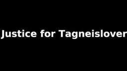 Justice for Tageneislover