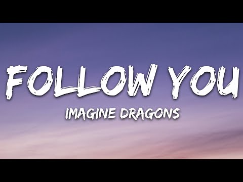 Imagine Dragons - Follow You Lyrics