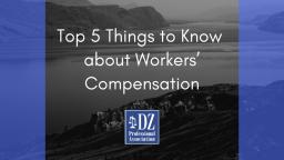 Top 5 Things to Know about Workers’ Compensation