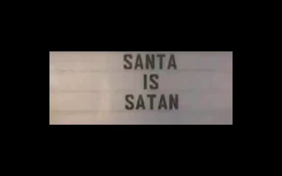 SATAN CLAUS IS COMING FOR YOU....