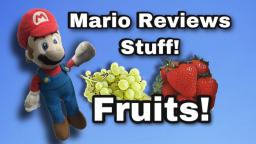 Mario Reviews Stuff! - Fruits!