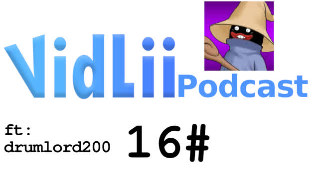 VidLii Podcast 16#: DrumLord200