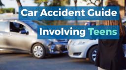 Car Accident Guide Involving Teens